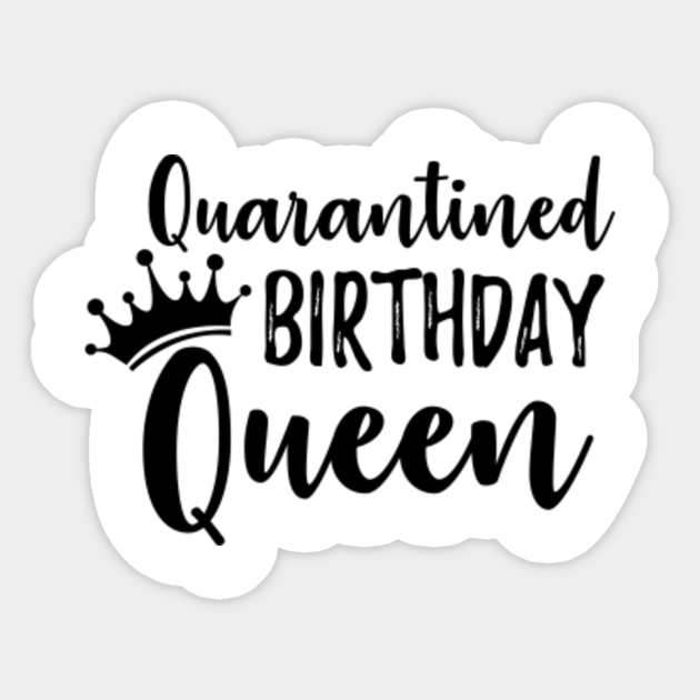 birthday quarantine queen